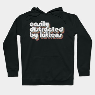 Easily Distracted By Kittens / Cat Lover Typography Design Hoodie